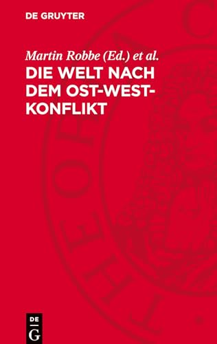 Die Welt nach dem Ost-West-Konflikt: Geschichte und Prognosen von De Gruyter
