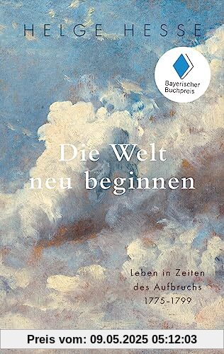 Die Welt neu beginnen: Leben in Zeiten des Aufbruchs 1775–1799 (Reclam Taschenbuch)