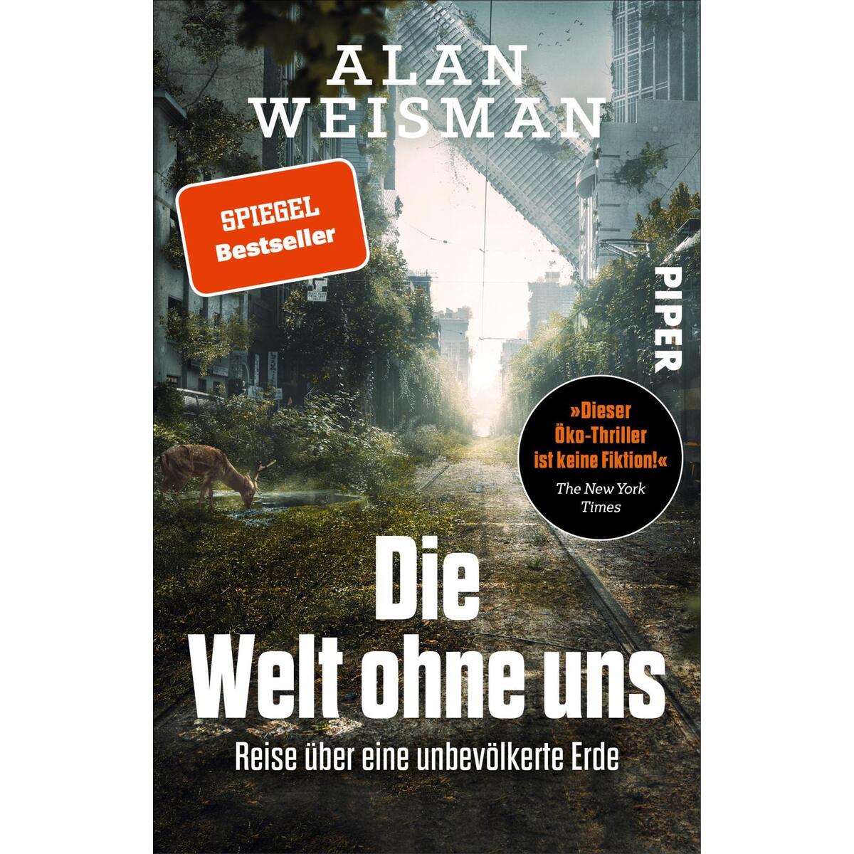 Die Welt ohne uns Die Welt ohne uns von Piper Verlag GmbH