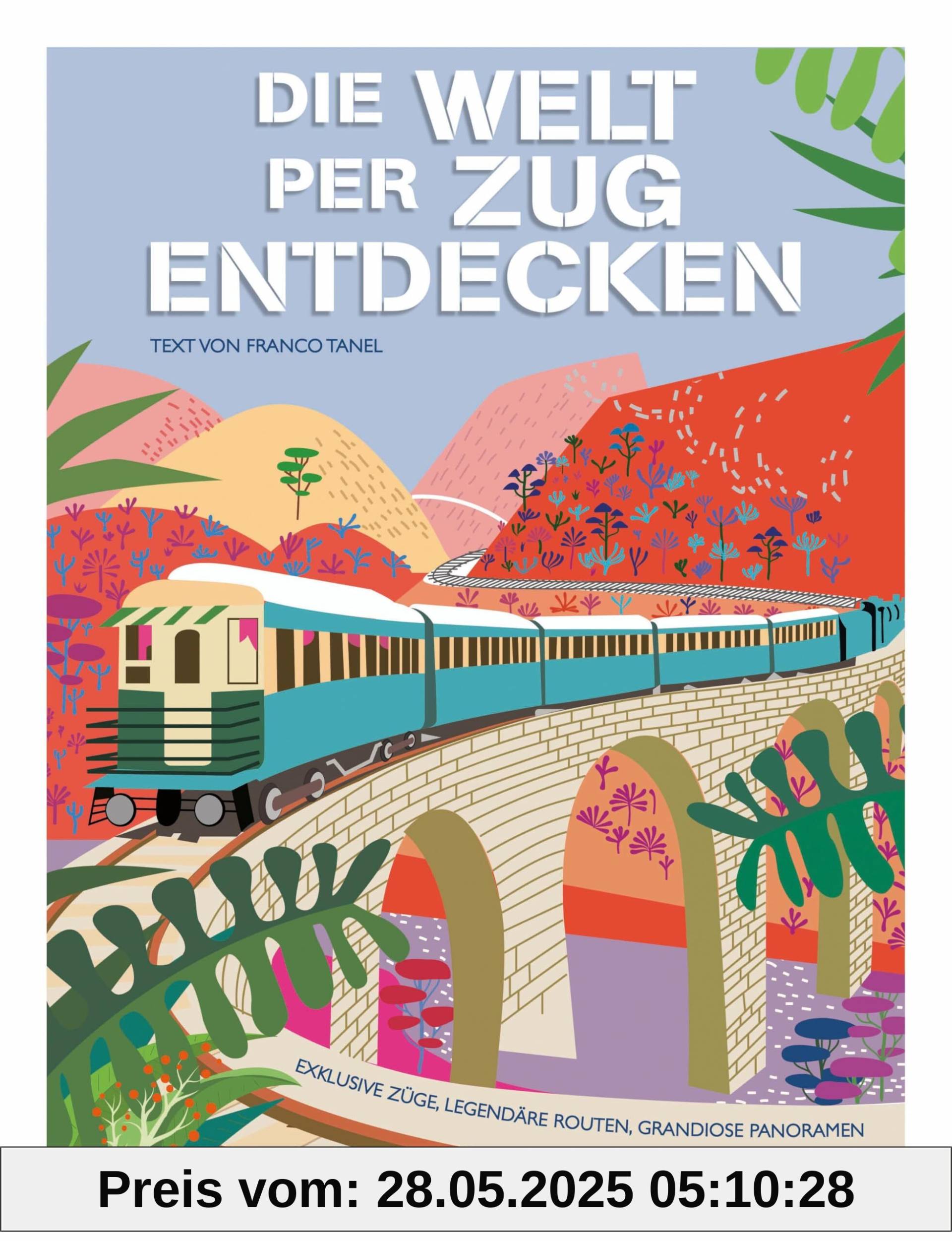 Die Welt per Zug entdecken: Exklusive Züge, legendäre Routen, grandiose Panoramen