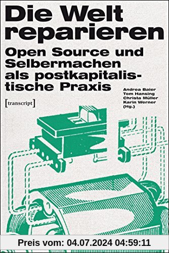 Die Welt reparieren: Open Source und Selbermachen als postkapitalistische Praxis (Urban Studies)