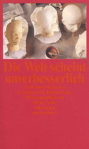 Die Welt scheint unverbesserlich: Zu Robert Menasses »Trilogie der Entgeisterung« (suhrkamp taschenbuch) von Suhrkamp Verlag
