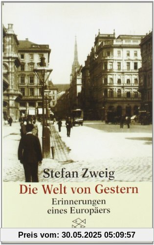 Die Welt von Gestern. Erinnerungen eines Europäers. Die Welt von Gestern. Erinnerungen eines Europäers.