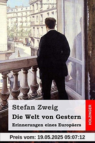 Die Welt von Gestern: Erinnerungen eines Europäers
