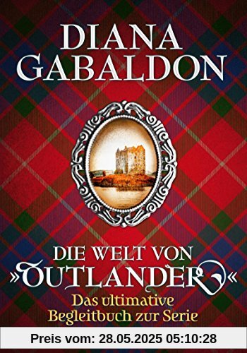 Die Welt von Outlander: Das ultimative Begleitbuch zur Serie