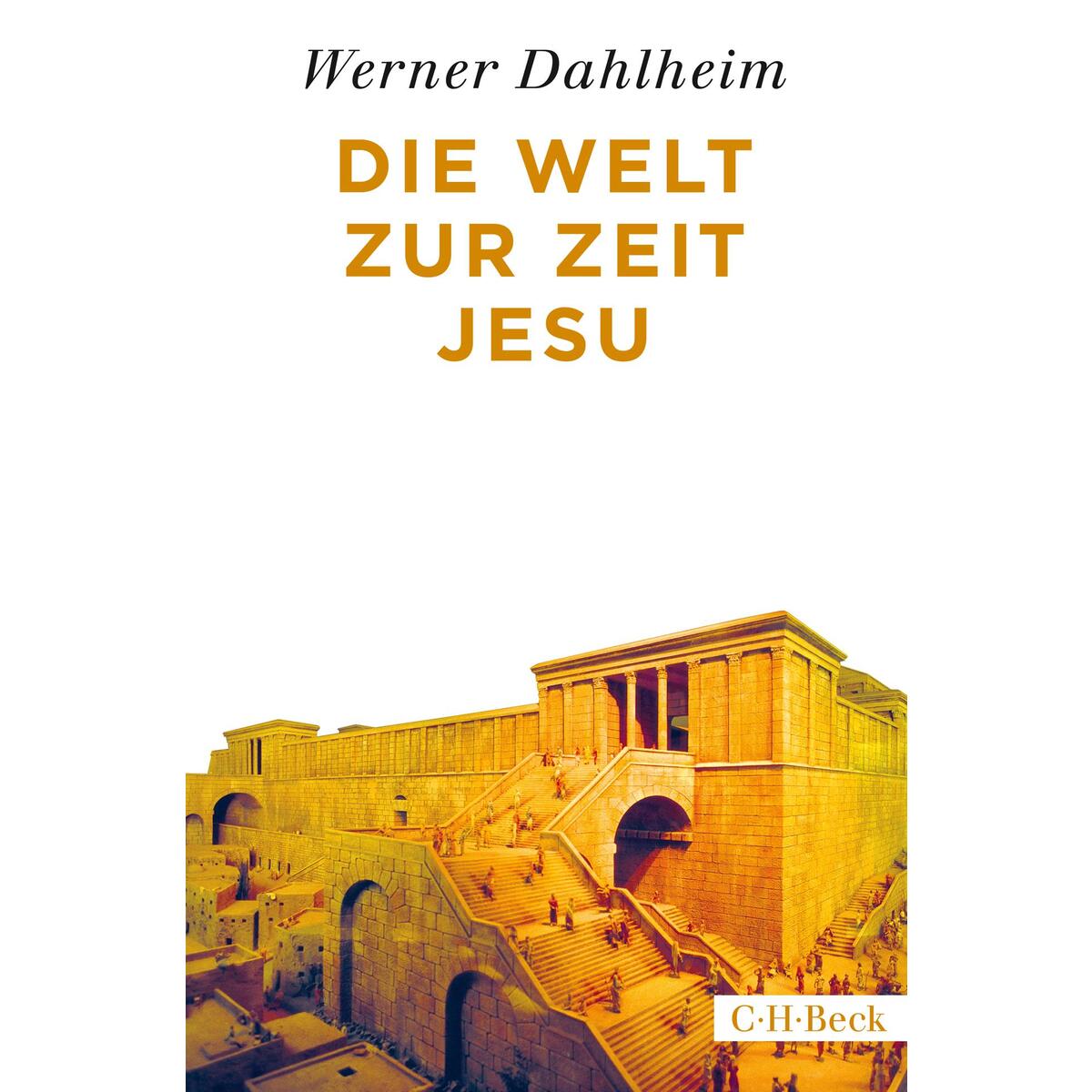 Die Welt zur Zeit Jesu Die Welt zur Zeit Jesu von C.H. Beck