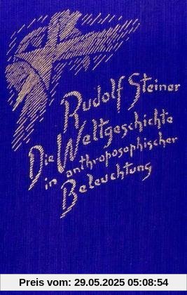 Die Weltgeschichte in anthroposophischer Beleuchtung und als Grundlage der Erkenntnis des Menschengeistes: 9 Vorträge, Dornach 1923/24 (Rudolf Steiner Gesamtausgabe)