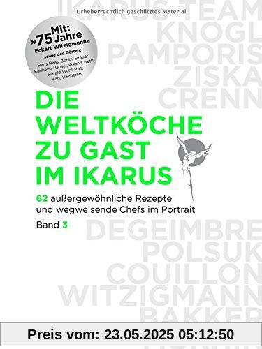 Die Weltköche zu Gast im Ikarus: 62 außergewöhnliche Rezepte und wegweisende Chefs im Portrait: Band 3
