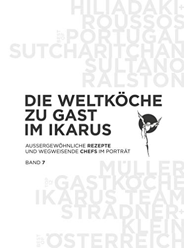 Die Weltköche zu Gast im Ikarus: Außergewöhnliche Rezepte und wegweisende Chefs im Porträt: Band 7 von PANTAURO