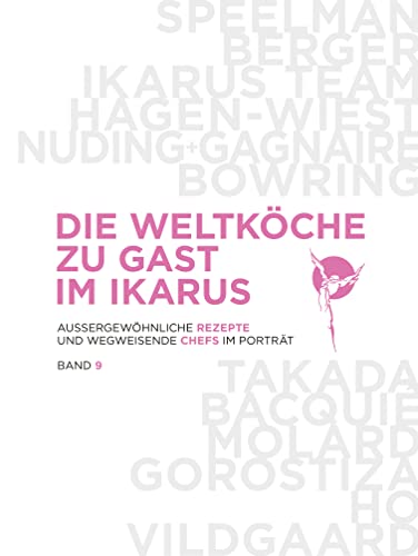 Die Weltköche zu Gast im Ikarus: Außergewöhnliche Rezepte und wegweisende Chefs im Porträt: Band 9 von PANTAURO