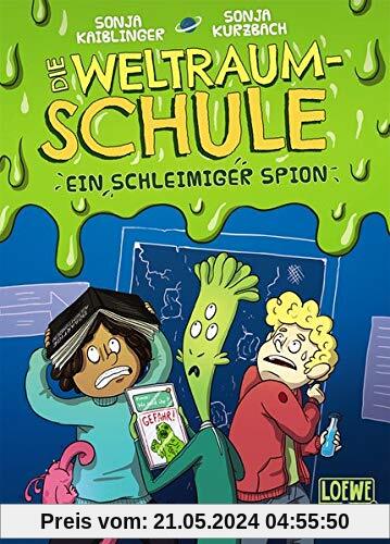 Die Weltraumschule - Ein schleimiger Spion: Kinderbuch ab 10 Jahre - Präsentiert von Loewe Wow! - Wenn Lesen WOW! macht
