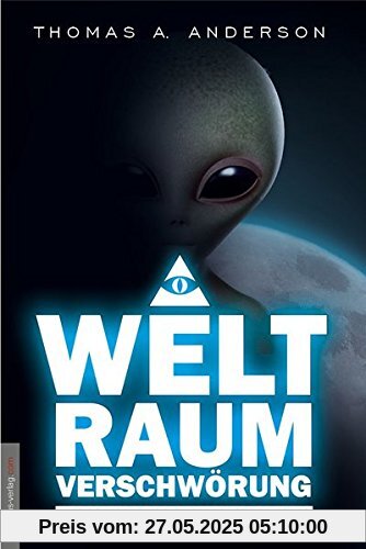Die Weltraumverschwörung: Wer beherrscht die Herrscher der Erde? Die Weltraumverschwörung: Wer beherrscht die Herrscher der Erde?