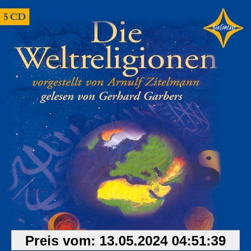 Die Weltreligionen: Sprecher: Gerhard Garbers, 5 CDs, Gesamtlaufzeit 5 Std. 45 Min.
