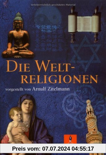 Die Weltreligionen: vorgestellt von Arnulf Zitelmann (Gulliver)