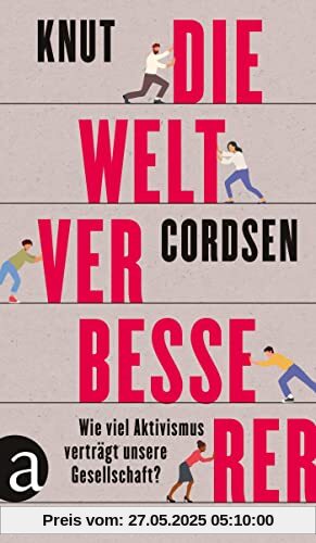 Die Weltverbesserer: Wie viel Aktivismus verträgt unsere Gesellschaft?