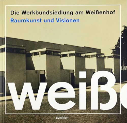 Die Werkbundsiedlung am Weißenhof: Raumkunst und Visionen Die Werkbundsiedlung am Weißenhof: Raumkunst und Visionen von AV Edition GmbH