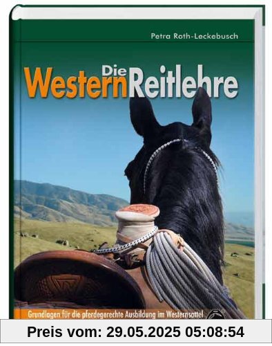 Die Westernreitlehre - Grundlagen für die pferdegerechte Ausbildung im Westernsattel Die Westernreitlehre - Grundlagen für die pferdegerechte Ausbildung im Westernsattel