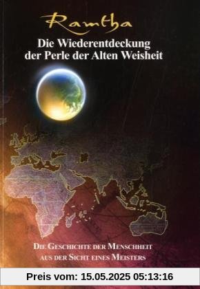 Die Wiederentdeckung der Perle der alten Weisheit: Die Geschichte der Menschheit aus der Sicht eines Meisters 2 Die Wiederentdeckung der Perle der alten Weisheit: Die Geschichte der Menschheit aus der Sicht eines Meisters 2