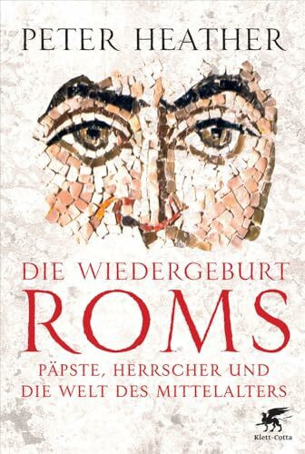 Die Wiedergeburt Roms: Päpste, Herrscher und die Welt des Mittelalters Die Wiedergeburt Roms: Päpste, Herrscher und die Welt des Mittelalters