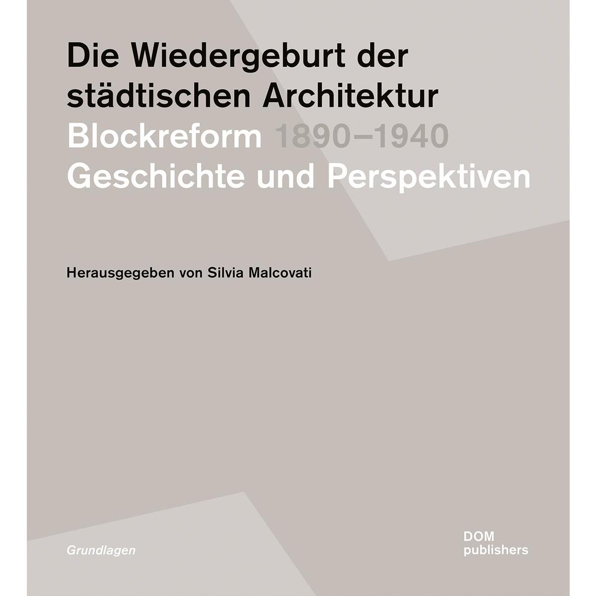 Die Wiedergeburt der städtischen Architektur. Blockreform 1890-1940 Die Wiedergeburt der städtischen Architektur. Blockreform 1890-1940 von DOM Publishers