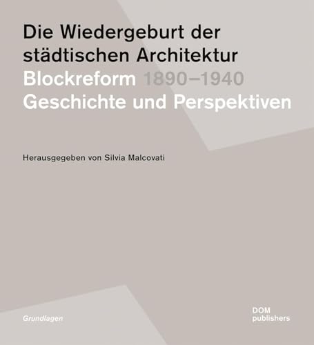 Die Wiedergeburt der städtischen Architektur. Blockreform 1890–1940: Geschichte und Perspektiven (Grundlagen/Basics) von DOM Publishers