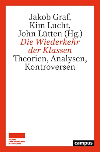 Die Wiederkehr der Klassen: Theorien, Analysen, Kontroversen -- Projekt Klassenanalyse Jena Band 2 von Campus Verlag GmbH