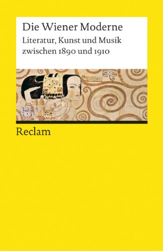 Die Wiener Moderne. Literatur, Kunst und Musik zwischen 1890 und 1910: Deutsch-Lektüre, Deutsche Klassiker der Literatur – Erg. Ausg. (Reclams Universal-Bibliothek)