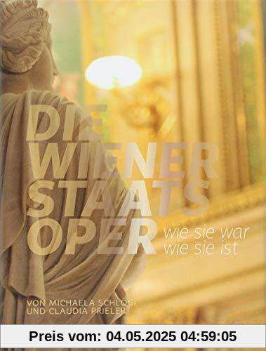 Die Wiener Staatsoper: Wie sie war – Wie sie ist