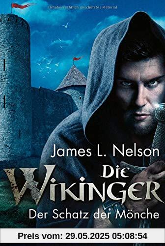 Die Wikinger - Der Schatz der Mönche: Historischer Roman (Nordmann-Saga, Band 7)