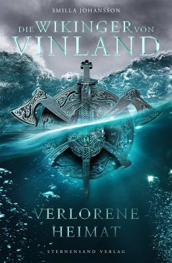 Die Wikinger von Vinland (Band 1): Verlorene Heimat von Sternensand Verlag