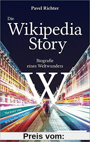 Die Wikipedia-Story: Biografie eines Weltwunders