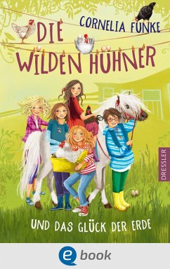Die Wilden Hühner und das Glück der Erde / Die Wilden Hühner Bd.4 (eBook, ePUB) von Dressler Verlag