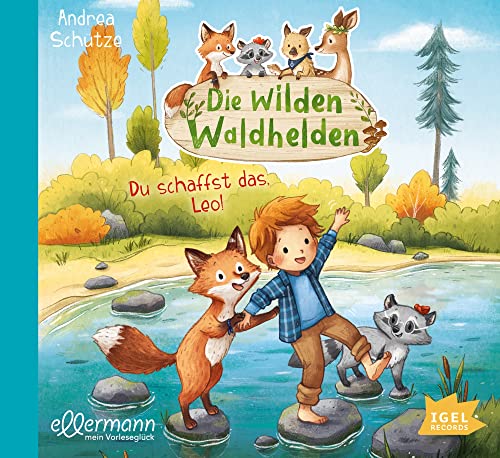 Die wilden Waldhelden. Du schaffst das, Leo!: Tierabenteuer für stille Kindergartenkinder ab 4 Jahren