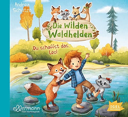 Die wilden Waldhelden. Du schaffst das, Leo!: Tierabenteuer für stille Kindergartenkinder ab 4 Jahren Die wilden Waldhelden. Du schaffst das, Leo!: Tierabenteuer für stille Kindergartenkinder ab 4 Jahren