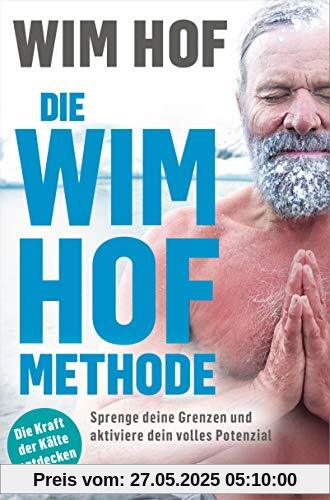 Die Wim-Hof-Methode: Sprenge deine Grenzen und aktiviere dein volles Potenzial. Mit der Kraft der Kälte, bewusster Atmung und mentaler Stärke gesünder, leistungsfähiger und glücklicher werden Die Wim-Hof-Methode: Sprenge deine Grenzen und aktiviere dein volles Potenzial. Mit der Kraft der Kälte, bewusster Atmung und mentaler Stärke gesünder, leistungsfähiger und glücklicher werden