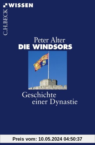 Die Windsors: Geschichte einer Dynastie