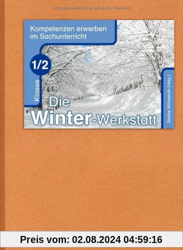 Die Winter-Werkstatt - Klasse 1/2: Kompetenzen erwerben im Sachunterricht