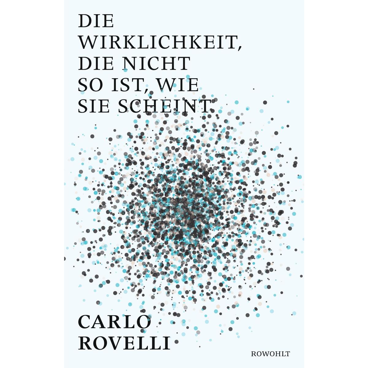Die Wirklichkeit, die nicht so ist, wie sie scheint Die Wirklichkeit, die nicht so ist, wie sie scheint von Rowohlt Verlag GmbH