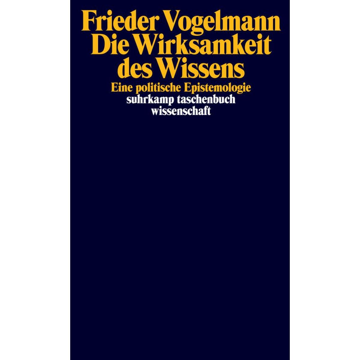 Die Wirksamkeit des Wissens Die Wirksamkeit des Wissens von Suhrkamp Verlag AG