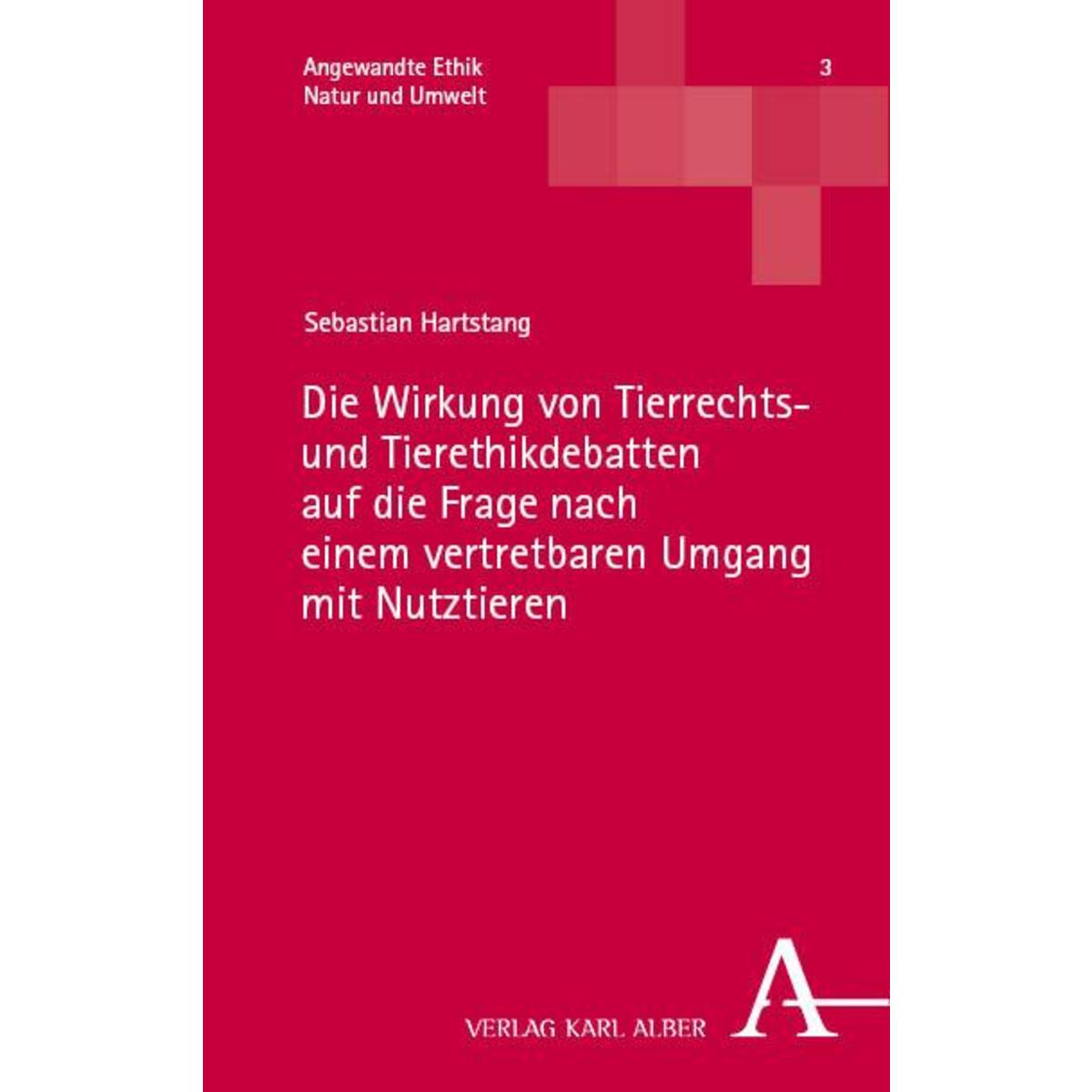 Die Wirkung von Tierrechts- und Tierethikdebatten auf die Frage nach einem vertr... von Karl Alber i.d. Nomos Vlg