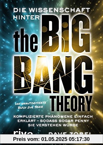 Die Wissenschaft hinter The Big Bang Theory: Komplizierte Phänomene einfach erklärt ― sodass sogar Penny sie verstehen würde