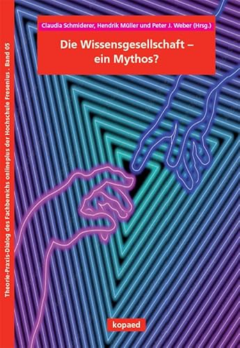 Die Wissensgesellschaft – ein Mythos? (Theorie-Praxis-Dialog des Fachbereichs onlineplus) von kopaed