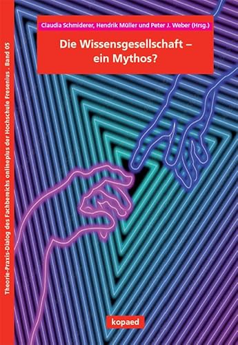 Die Wissensgesellschaft – ein Mythos? (Theorie-Praxis-Dialog des Fachbereichs onlineplus)