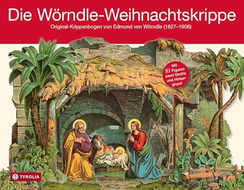 Die Wörndle-Weihnachtskrippe. Original-Krippenbogen Von Edmund Von Wörndle (1827-1906). Mit 81 Figuren Samt Grotte Und Hintergrund: ... Grotte und Hintergrund. … zum Ausschneiden