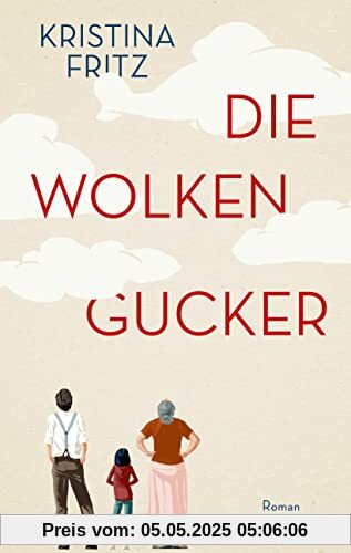 Die Wolkengucker: Roman. Eine Geschichte über die Kraft der Fantasie