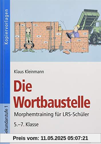 Die Wortbaustelle: Morphemtraining für LRS-Schüler 5.-7. Klasse