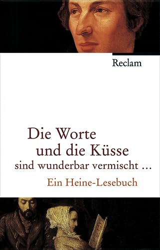 Die Worte und die Küsse sind wunderbar vermischt...: Ein Heine-Lesebuch