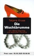 Die Wuchtbrumme: Von Mord, Totschlag und weiblicher Paranoia