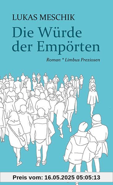 Die Würde der Empörten: Roman (Limbus Preziosen)