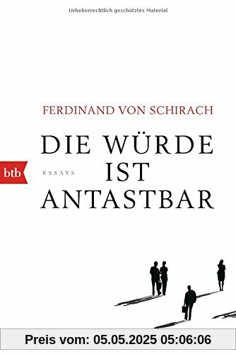 Die Würde ist antastbar: Essays